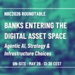 ROUNDTABLE: Banks Entering the Digital Asset Space – Agentic AI, Strategy & Infrastructure Choices