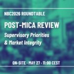 ROUNDTABLE: Post – MiCA Review – Supervisory Priorities & Market Integrity