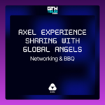 Axel I Experience Sharing with Global Angels | Networking & BBQ